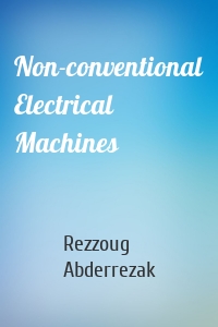 Non-conventional Electrical Machines