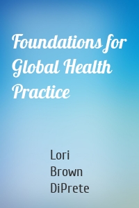 Foundations for Global Health Practice