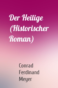 Der Heilige: Historischer Roman