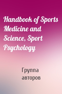 Handbook of Sports Medicine and Science, Sport Psychology