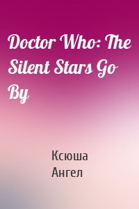 Doctor Who: The Silent Stars Go By