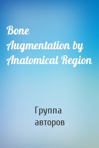 Bone Augmentation by Anatomical Region