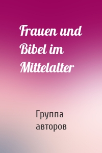 Frauen und Bibel im Mittelalter