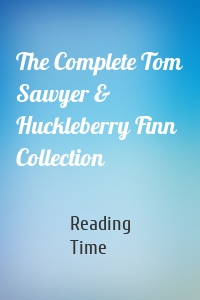 The Complete Tom Sawyer & Huckleberry Finn Collection