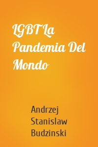 LGBT La Pandemia Del Mondo