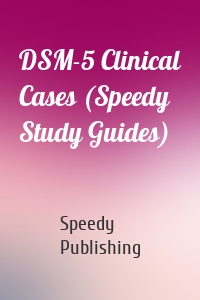 DSM-5 Clinical Cases (Speedy Study Guides)