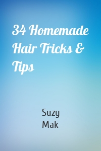 34 Homemade Hair Tricks & Tips