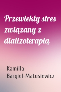 Przewlekły stres związany z dializoterapią