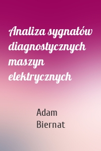 Analiza sygnałów diagnostycznych maszyn elektrycznych