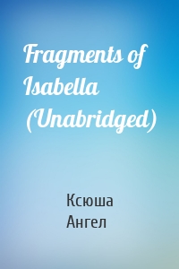 Fragments of Isabella (Unabridged)