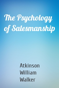The Psychology of Salesmanship
