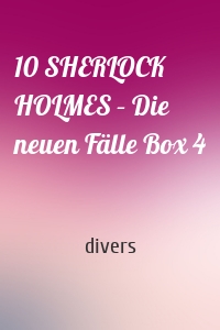 10 SHERLOCK HOLMES – Die neuen Fälle Box 4