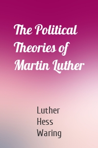 The Political Theories of Martin Luther