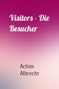Visitors - Die Besucher
