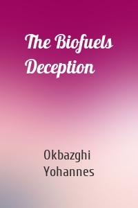 The Biofuels Deception