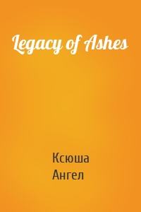 Legacy of Ashes