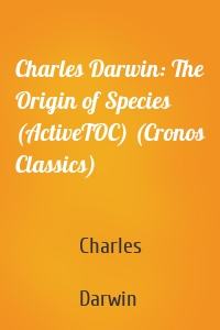 Charles Darwin: The Origin of Species (ActiveTOC) (Cronos Classics)
