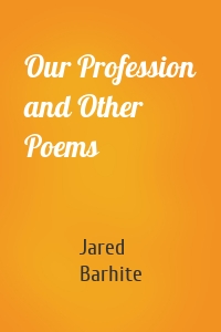 Our Profession and Other Poems