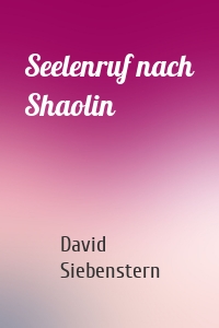 Seelenruf nach Shaolin