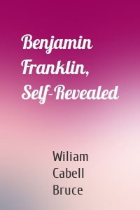 Benjamin Franklin, Self-Revealed