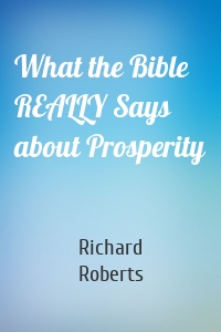 What the Bible REALLY Says about Prosperity