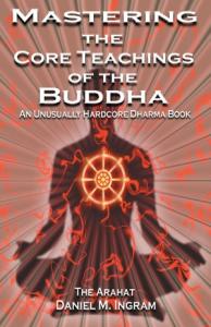 Daniel Ingram - Mastering the Core Teachings of Buddha - An Unusually Hardcore Dharma Book