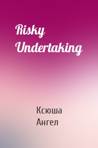 Risky Undertaking