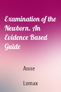 Examination of the Newborn. An Evidence Based Guide