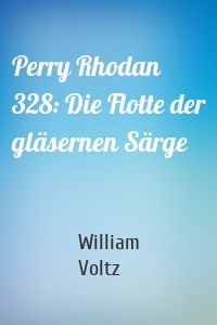 Perry Rhodan 328: Die Flotte der gläsernen Särge