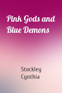 Pink Gods and Blue Demons