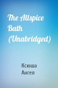 The Allspice Bath (Unabridged)