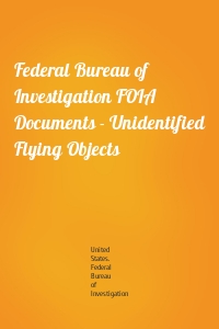 Federal Bureau of Investigation FOIA Documents - Unidentified Flying Objects