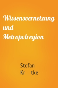Wissensvernetzung und Metropolregion