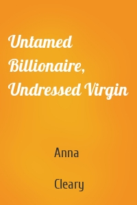 Untamed Billionaire, Undressed Virgin