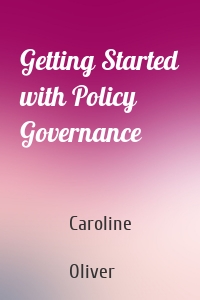 Getting Started with Policy Governance