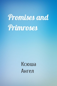 Promises and Primroses