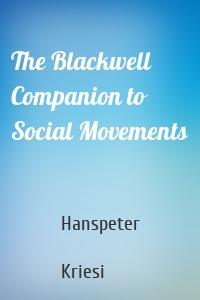 The Blackwell Companion to Social Movements