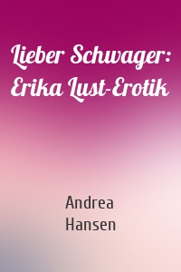 Lieber Schwager: Erika Lust-Erotik