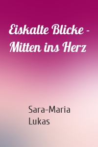 Eiskalte Blicke - Mitten ins Herz