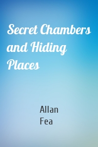 Secret Chambers and Hiding Places