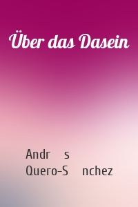 Über das Dasein