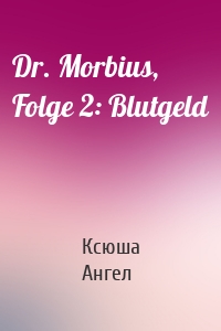 Dr. Morbius, Folge 2: Blutgeld