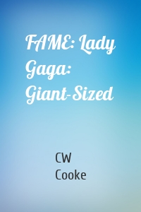 FAME: Lady Gaga: Giant-Sized