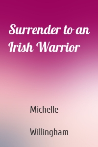 Surrender to an Irish Warrior