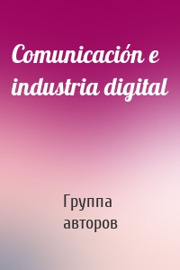 Comunicación e industria digital