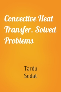 Convective Heat Transfer. Solved Problems