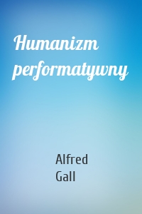 Humanizm performatywny