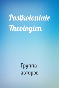 Postkoloniale Theologien