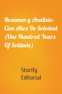Resumen y Analisis: Cien Años De Soledad (One Hundred Years Of Solitude)