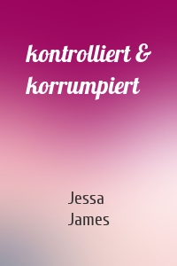 kontrolliert & korrumpiert